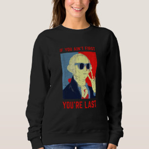 Sudadera Si Eres Primero El Último George Washington Sun
