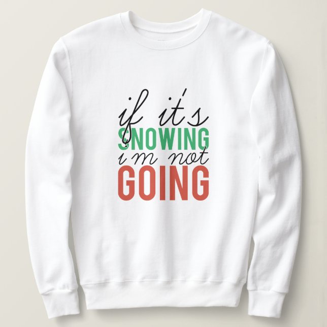 Sudadera Si está nevando no voy a navidad (Anverso del diseño)