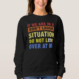 Sudadera Si estamos en una situación de no reír, no mires