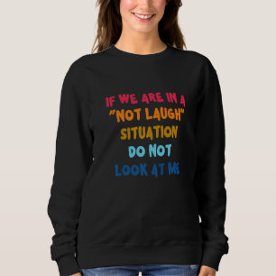 Sudadera Si estamos en una situación que no se rían de noso