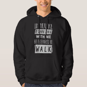 Sudadera Si estás corriendo conmigo, prepárate para caminar