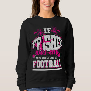 Sudadera Si Frisbee fuera fácil, lo llamarían fútbol
