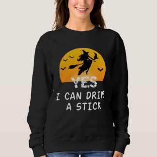 Sudadera Sí ICan Drive A Stick T-Shirt Fiesta Funny Witch