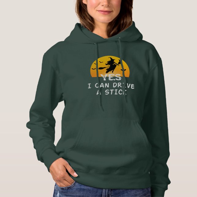 Sudadera Sí ICan Drive A Stick T-Shirt Fiesta Funny Witch (Anverso)