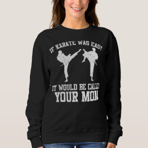Sudadera Si Karate Fuera Fácil Se Llamaría A Tu Mamá Kar