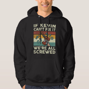 Sudadera Si Kevin no puede arreglarlo, estamos todos jodido
