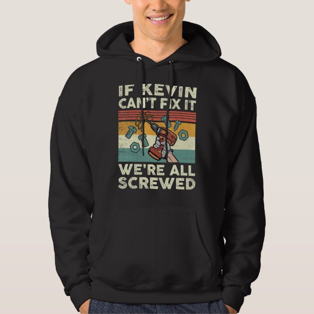 Sudadera Si Kevin no puede arreglarlo, estamos todos jodido (Anverso)