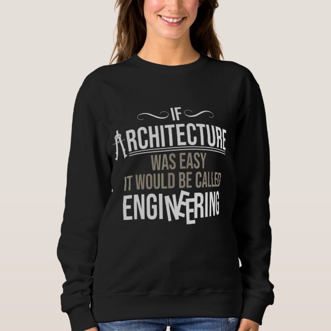Sudadera Si La Arquitectura Era Fácil, Se Llamaba Arco De I (Anverso)