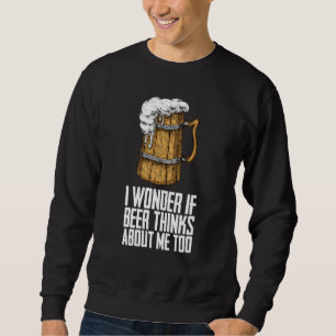 Sudadera Si la cerveza piensa demasiado en mí