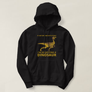 SUDADERA SI LA HISTORIA SE REPITE A SÍ MISMA, TENGO UN DINO