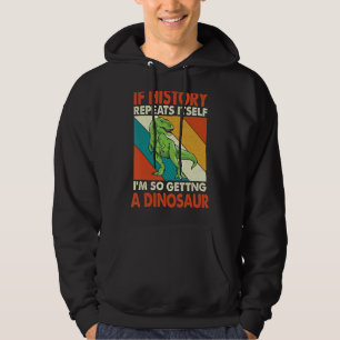 Sudadera Si la historia se repite, estoy recibiendo un dino