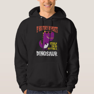 Sudadera Si la historia se repite, me voy a comprar un dino
