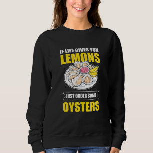 Sudadera Si La Vida Te Da Lemones Pida A Algunos Ostras