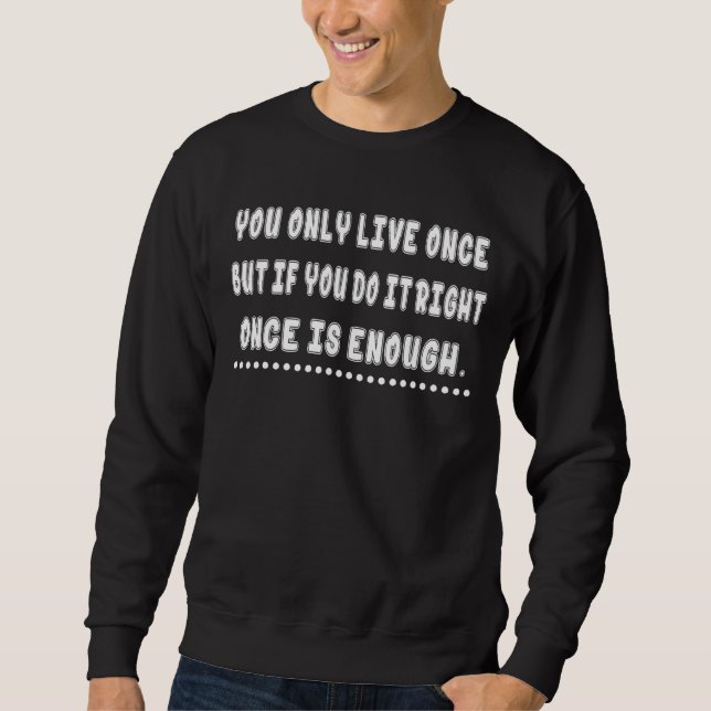 Sudadera Si Lo Haces Bien Una Vez Es Suficiente Humor. (Anverso)