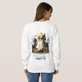 Sudadera Si lo tienes, hazlo haunted.