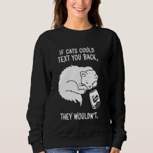 Sudadera Si los gatos pudieran enviar mensajes de texto, no
