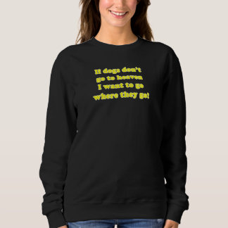 Sudadera Si los perros no van al cielo, yo quiero ir Perro