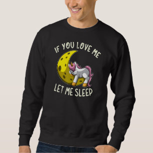Sudadera Si Me Amas Déjame Dormir Dormiendo En Unicorn Moon