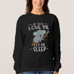 Sudadera Si me amas, déjame dormir Regalo Koala