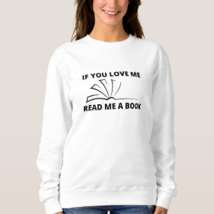 Sudadera Si Me Amas Lee Un Libro Para Mí Libros