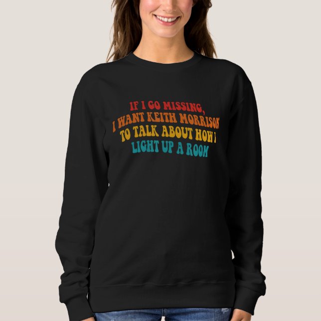 Sudadera Si Me Pierdo, Quiero Que Keith Morrison Hable De (Anverso)