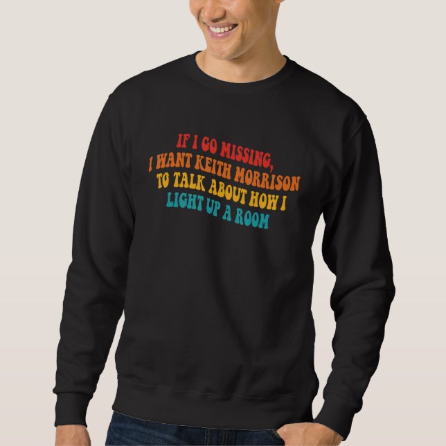 Sudadera Si Me Pierdo, Quiero Que Keith Morrison Hable De (Anverso)
