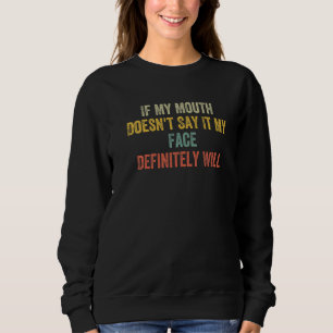 Sudadera Si mi boca no lo dice, mi cara definitivamente lo 