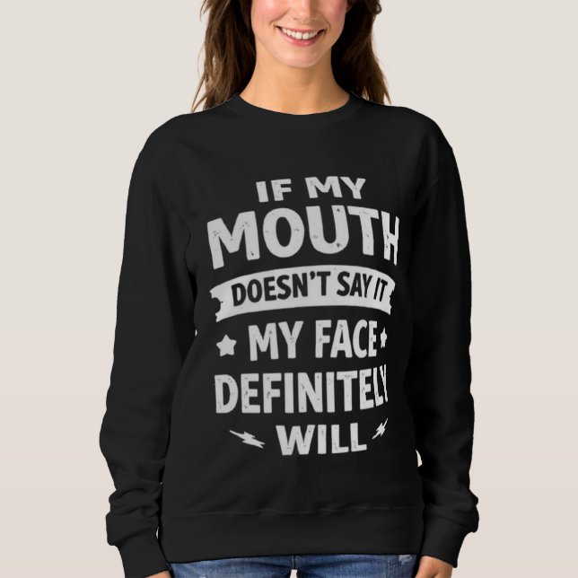 Sudadera Si mi boca no lo dice, mi cara definitivamente lo  (Anverso)