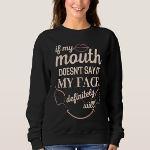 Sudadera Si mi boca no lo dice, mi cara seguro que sí