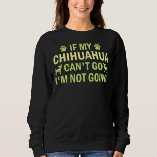 Sudadera Si Mi Chihuahua Puede Irme, No Voy A Chihuahua Ch