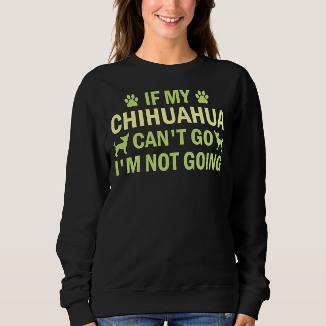 Sudadera Si Mi Chihuahua Puede Irme, No Voy A Chihuahua Ch (Anverso)