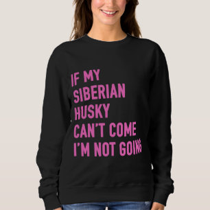 Sudadera Si Mi Husky Siberiano Puede Venir, No Voy A Siberi