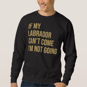 Sudadera Si mi Labrador puede& 39 T Venir I& 39 M No