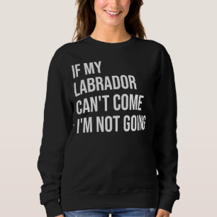 Sudadera Si mi Labrador puede& 39 T Venir I& 39 M No