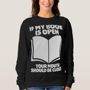 Sudadera Si Mi Libro Está Abierto Tu Boca Debe Ser