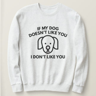 Sudadera Si mi perro no te gusta, no me gustas tú.