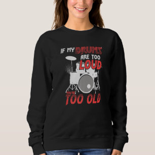 Sudadera Si mis tambores son demasiado fuertes eres demasia