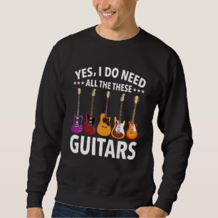 Sudadera Sí, Necesito A Todas Estas Guitarras Gui