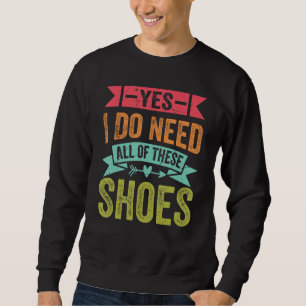 Sudadera Sí Necesito Todos Estos Zapatos Comprador