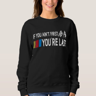 Sudadera Si no eres el primero eres el último piloto de aut