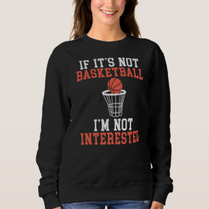 Sudadera Si No Es Baloncesto No Me Interesa El Básquetbol