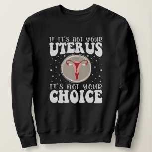 Sudadera Si no es tu útero, no es tu elección