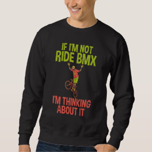 Sudadera Si no estoy montando BMX estoy pensando en ello Bi