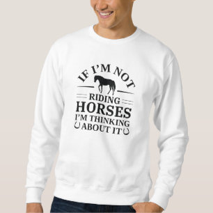 Sudadera Si no estoy montando caballos, pienso en ello