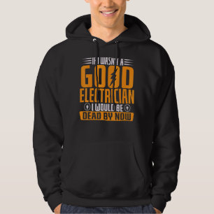 Sudadera Si no fuera un buen electricista, me quedaría muer