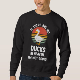 Sudadera si no hay patos en los patos del cielo Duck