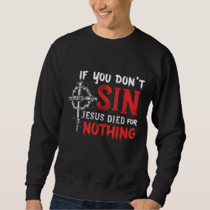 Sudadera Si no pecas, Jesús murió por nada gracioso, Chris