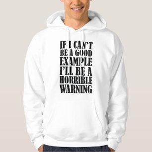 Sudadera Si no puedo ser un buen ejemplo, seré un Wa terrib