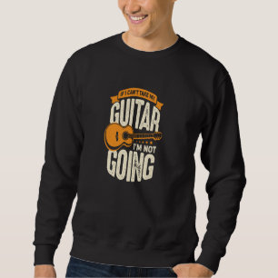 Sudadera Si no puedo tomar mi guitarra no voy a ir a guitar