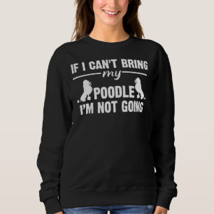 Sudadera Si no puedo traer mi caniche no voy a ir a T-